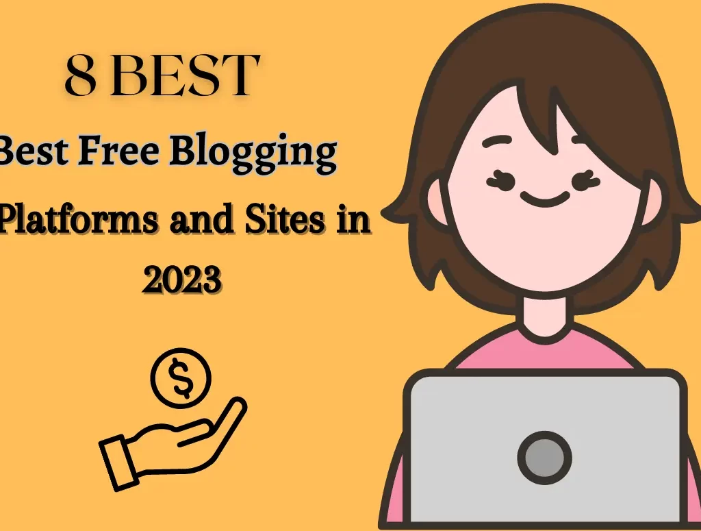 8 Best free blogging platforms and sites in 2023