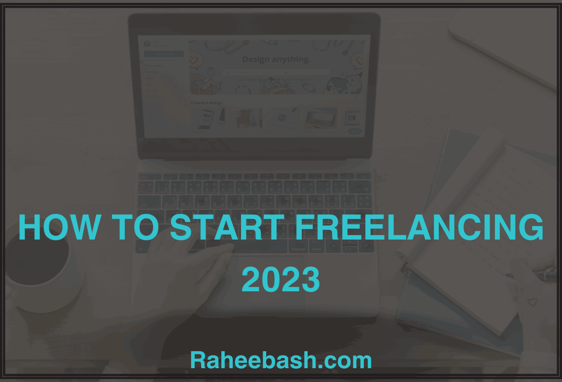 How To Start Freelancing 2023 Best 5 Benefits Of Freelancing Raheebash 0865
