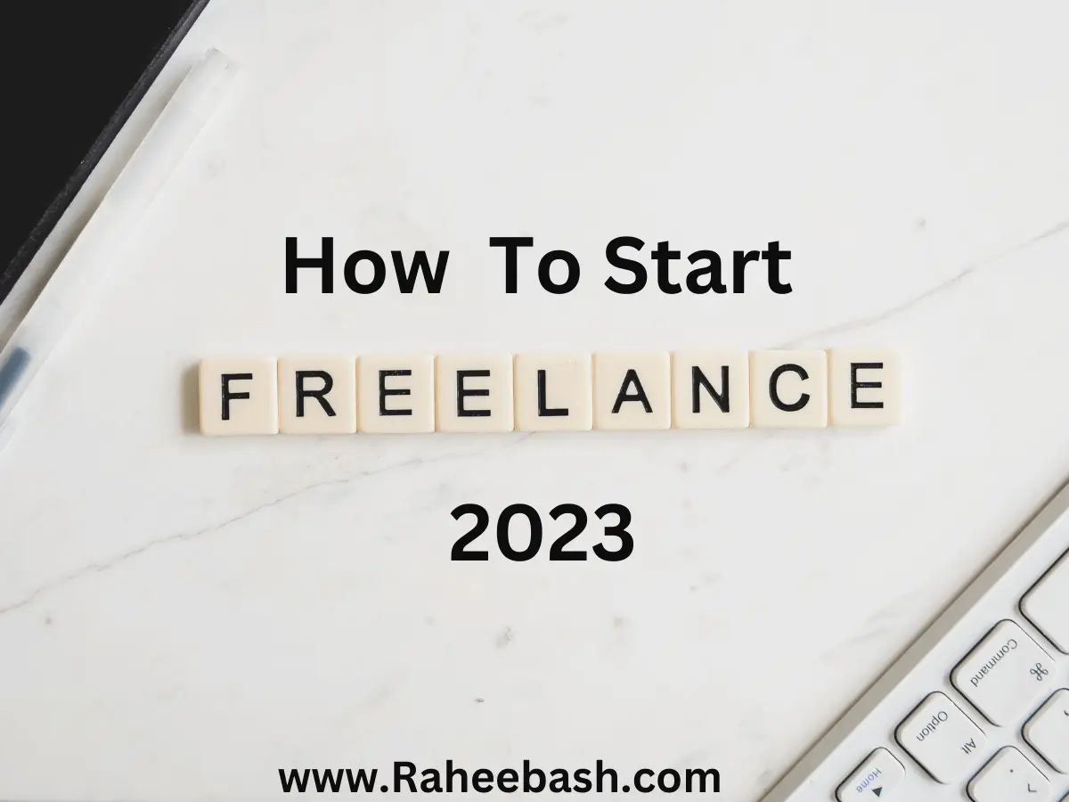 How To Start Freelancing 2023 Best 5 Benefits Of Freelancing Raheebash 9505